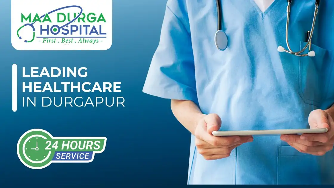 Maa Durga Hospital: Leading Healthcare Provider in Durgapur